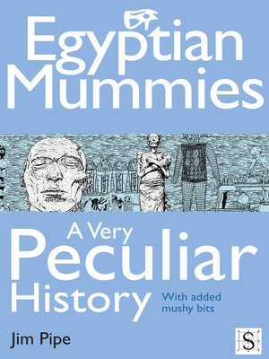 cover image of Egyptian Mummies, A Very Peculiar History